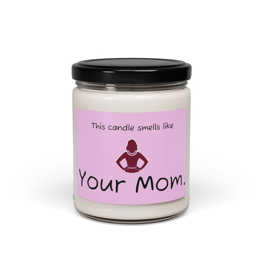 'This Candle Smells Like Your Mom' 9oz - Scented Soy Candle - Perfect Gift - Your Mom's Outfitters