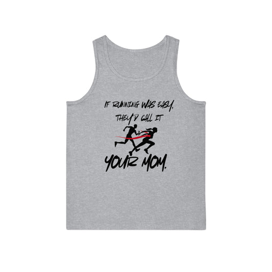 Funny Running Motivational Unisex Tank Top - "If Running Was Easy, They'd Call It Your Mom" - Your Mom's Outfitters