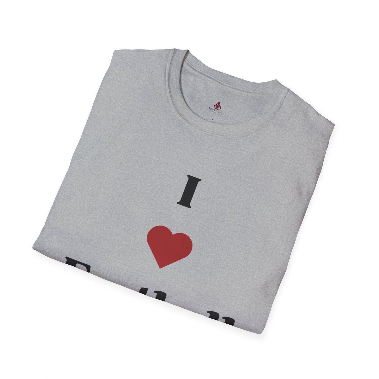 I love Football MOMS - Unisex Softstyle T-Shirt - Your Mom's Outfitters