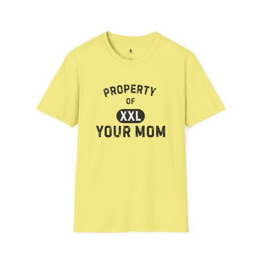 Property of Your Mom - Unisex Softstyle T-Shirt - Funny Family Humor Tee - Your Mom's Outfitters