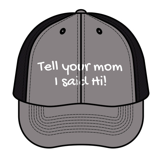 "Tell Your Mom I Said Hi!" - Funny Retro Trucker Hat - - Your Mom's Outfitters
