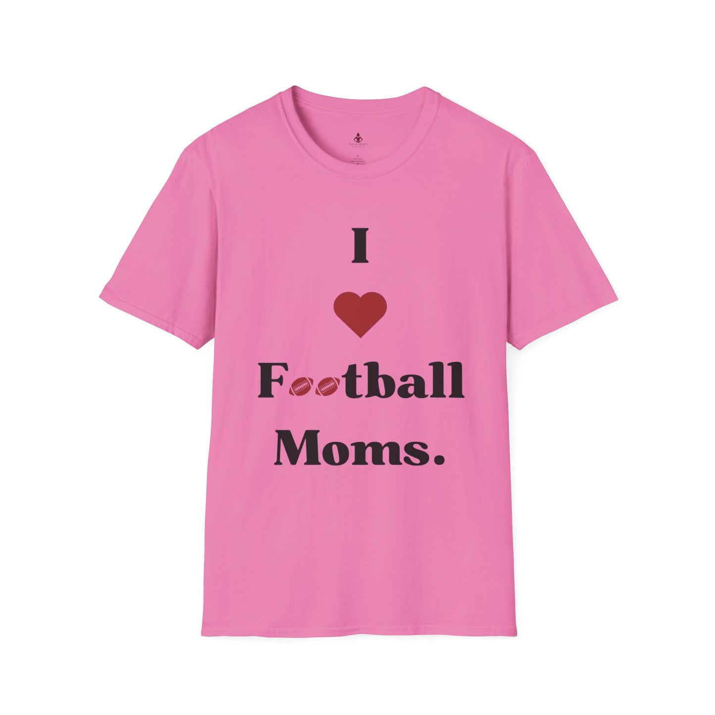 I love Football MOMS - Unisex Softstyle T-Shirt - Your Mom's Outfitters
