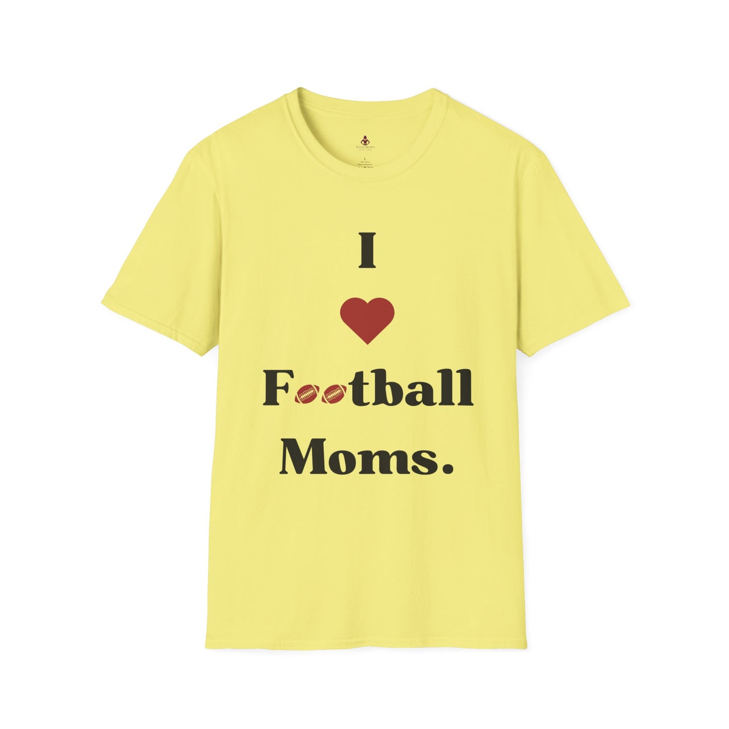 I love Football MOMS - Unisex Softstyle T-Shirt - Your Mom's Outfitters