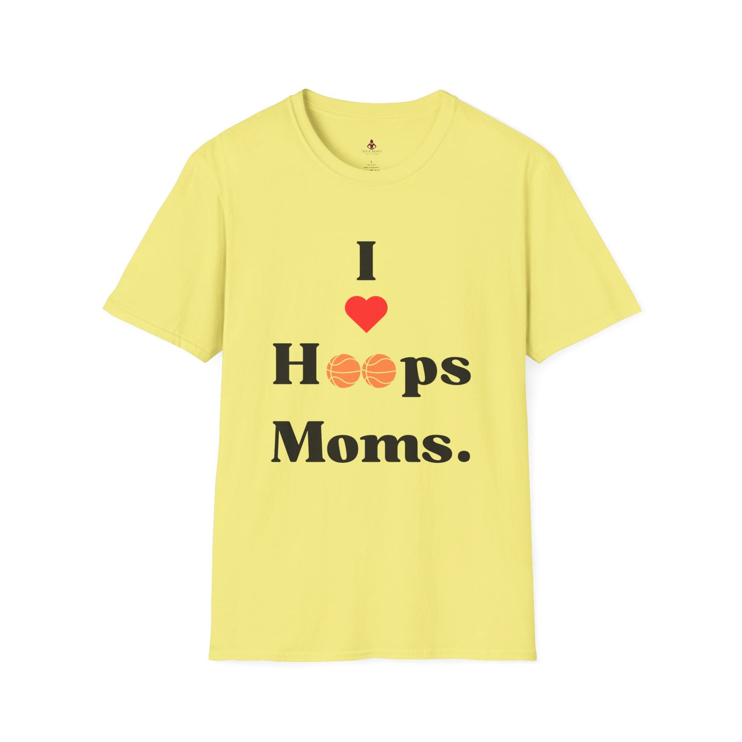 'I LOVE hoops MOMS' - Unisex Softstyle T-Shirt - basketball - Your Mom's Outfitters