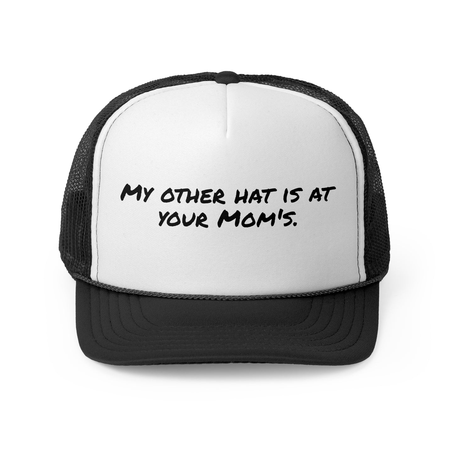 Funny Trucker Cap - 'My Other Hat Is At Your Mom's' - Your Mom's Outfitters