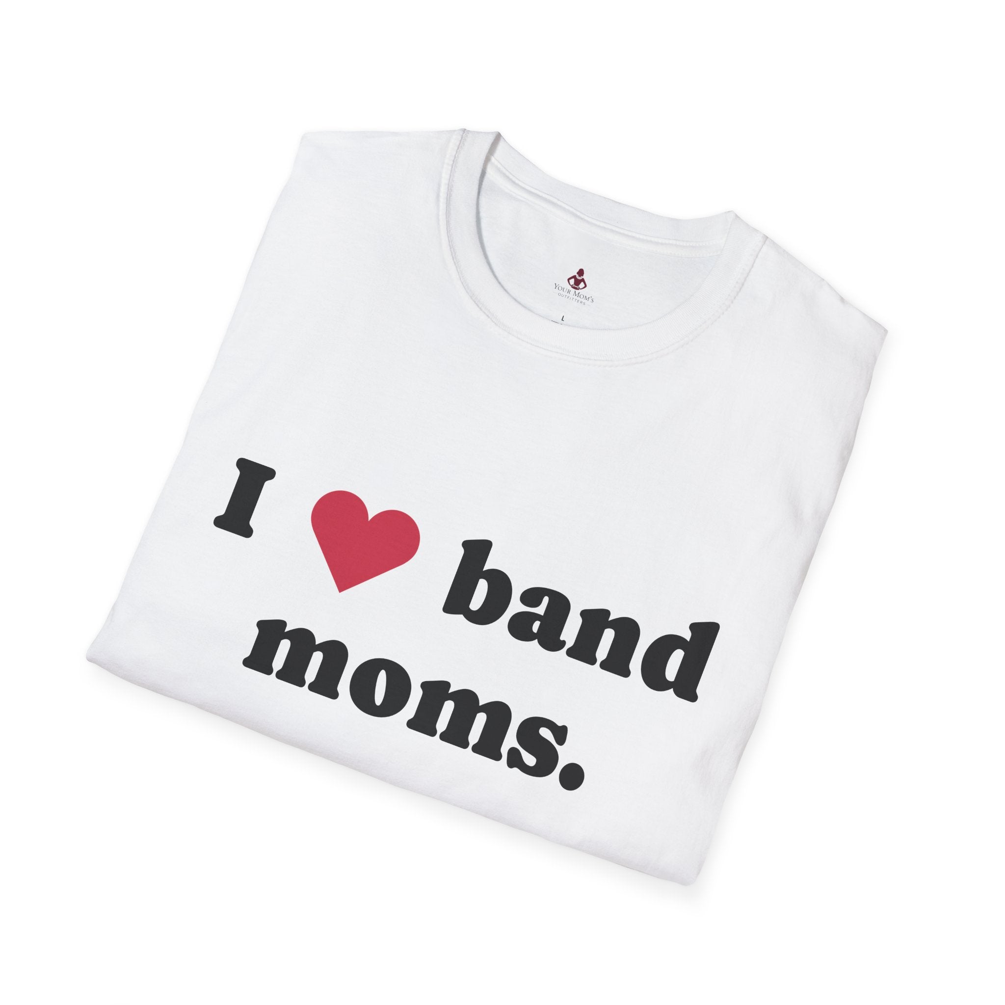 'I Love band MOMS ' - Unisex Softstyle T-Shirt - Your Mom's Outfitters