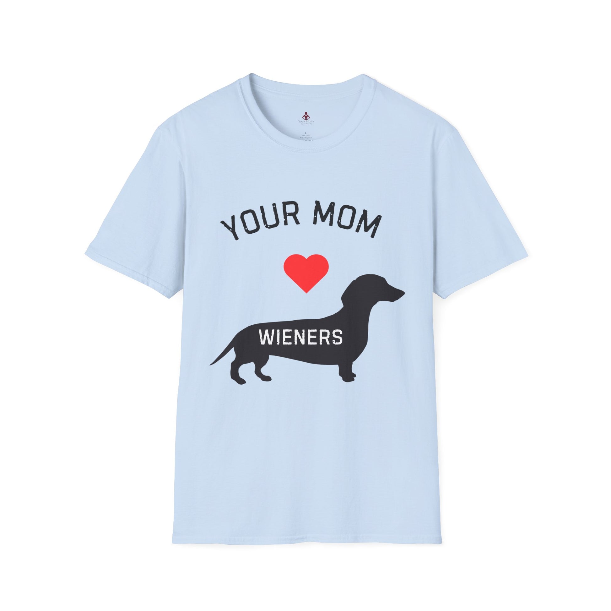Your Mom Loves Wieners - Wiener Dog  T-Shirt, Funny, Unisex Pet Tee, Dachshund - Your Mom's Outfitters
