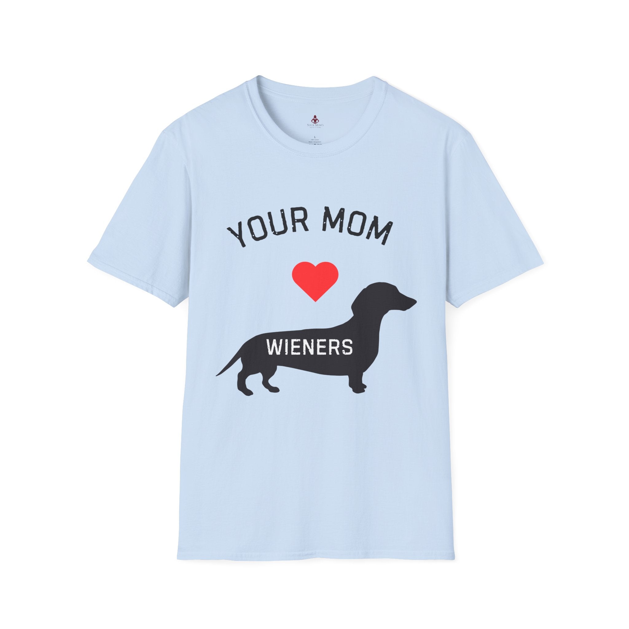 Your Mom Loves Wieners - Wiener Dog  T-Shirt, Funny, Unisex Pet Tee, Dachshund - Your Mom's Outfitters