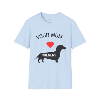 Your Mom Loves Wieners - Wiener Dog  T-Shirt, Funny, Unisex Pet Tee, Dachshund - Your Mom's Outfitters