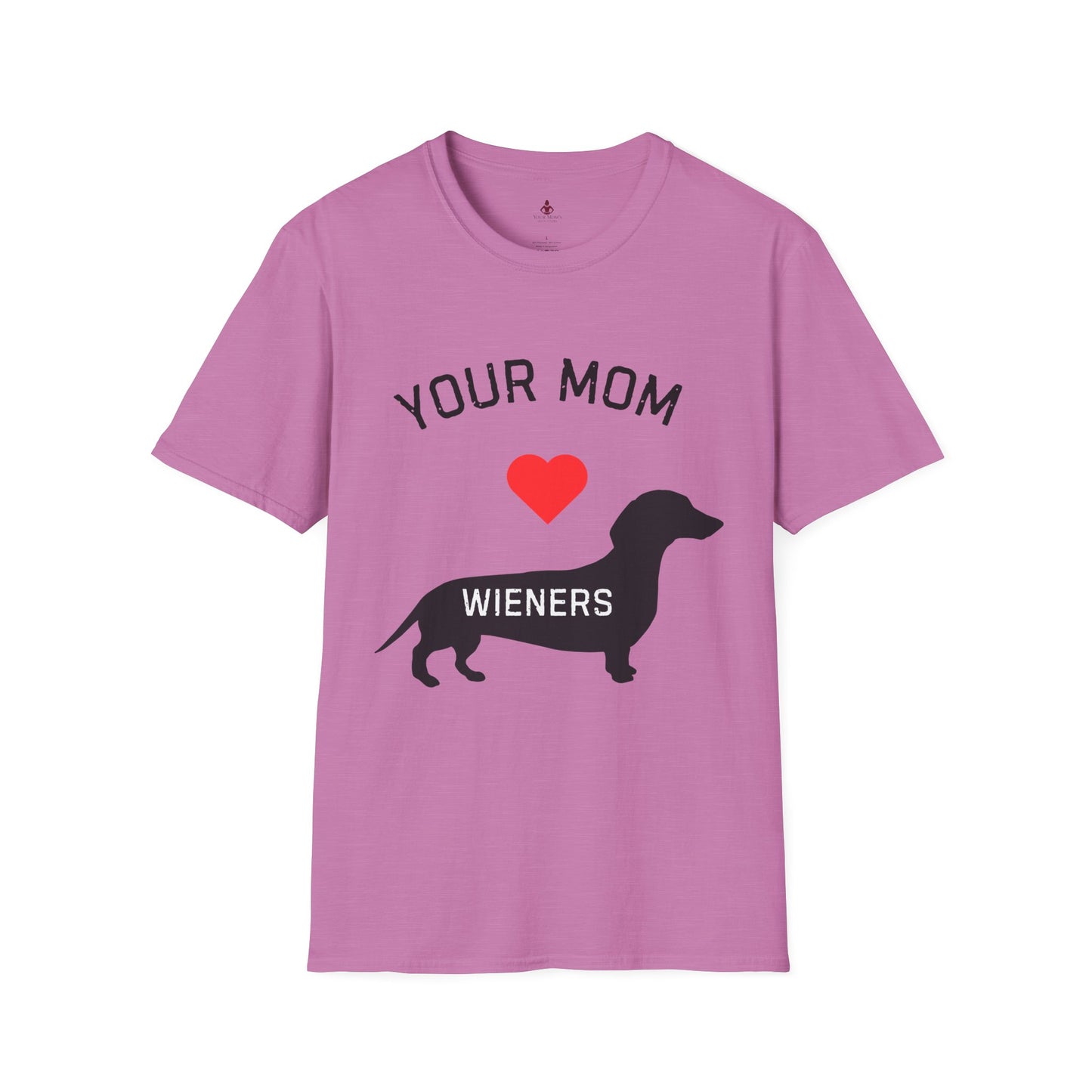 Your Mom Loves Wieners - Wiener Dog  T-Shirt, Funny, Unisex Pet Tee, Dachshund - Your Mom's Outfitters