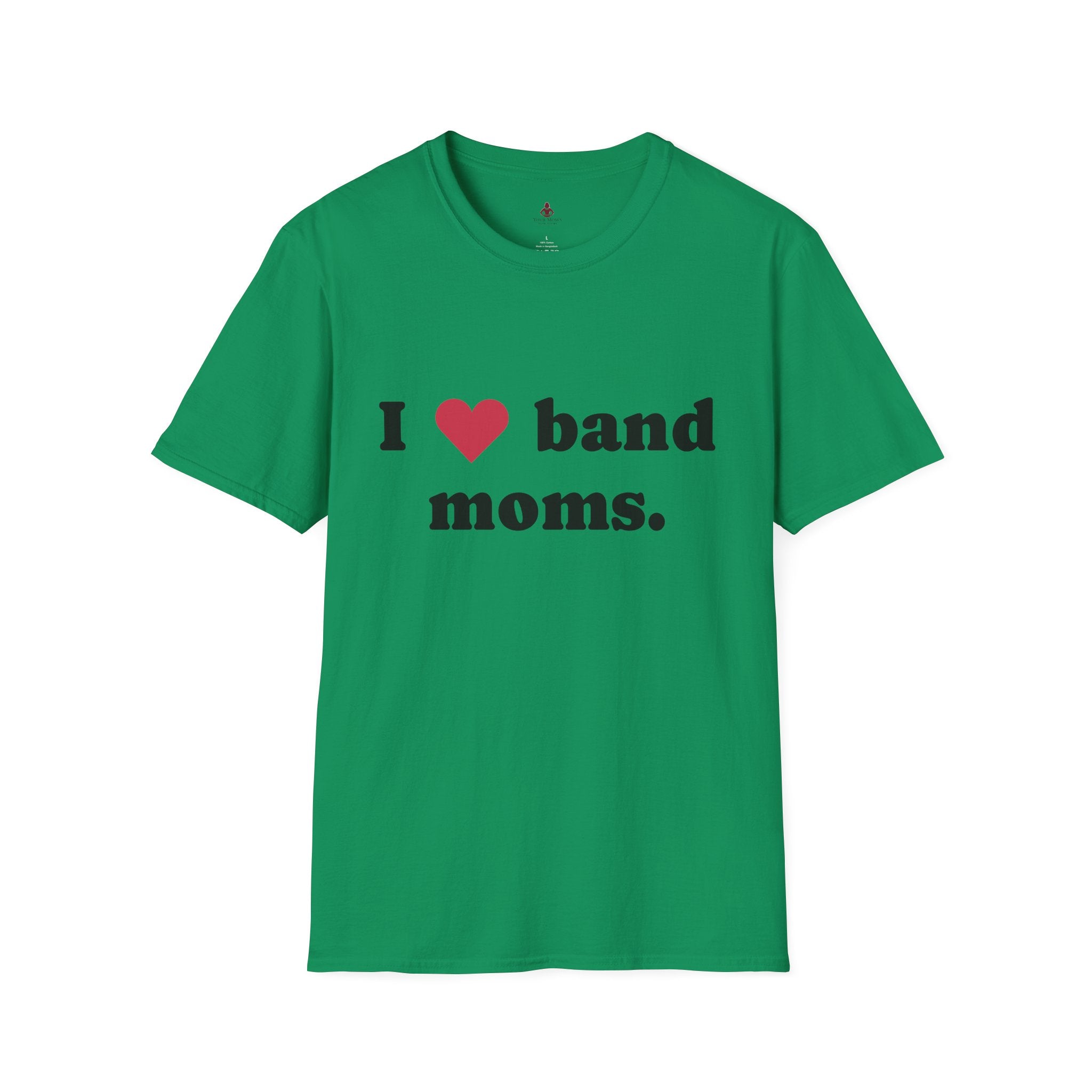 'I Love band MOMS ' - Unisex Softstyle T-Shirt - Your Mom's Outfitters