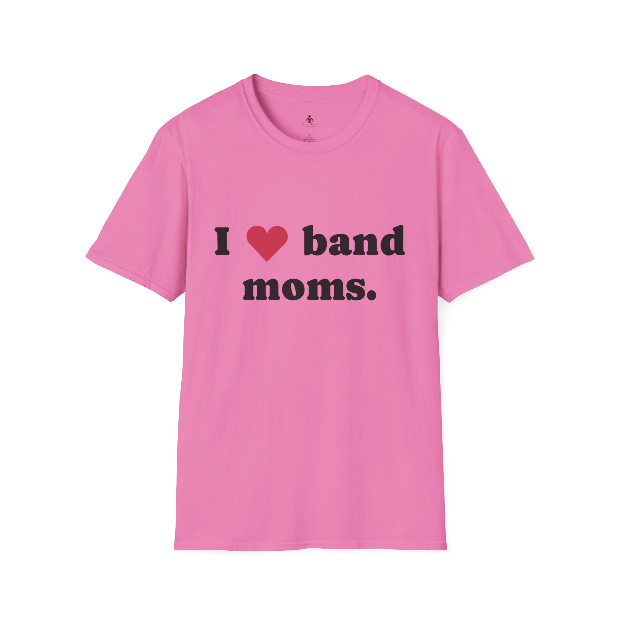 'I Love band MOMS ' - Unisex Softstyle T-Shirt - Your Mom's Outfitters
