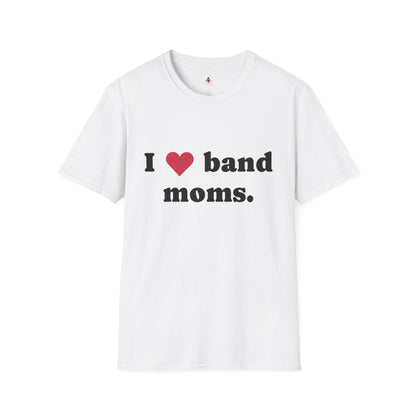 'I Love band MOMS ' - Unisex Softstyle T-Shirt - Your Mom's Outfitters