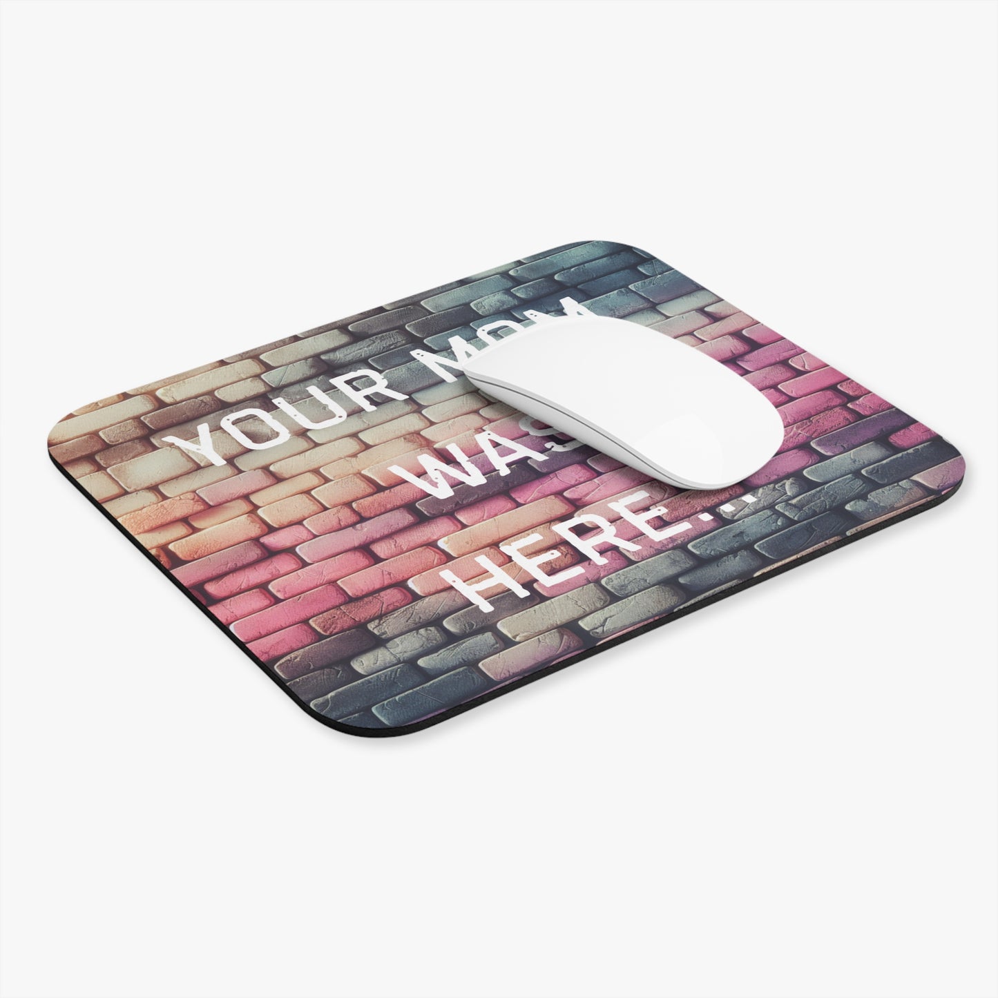 Inspirational Mouse Pad - 'Your Mom Was Here' - Creative Desktop Accessory for Home Office - Your Mom's Outfitters