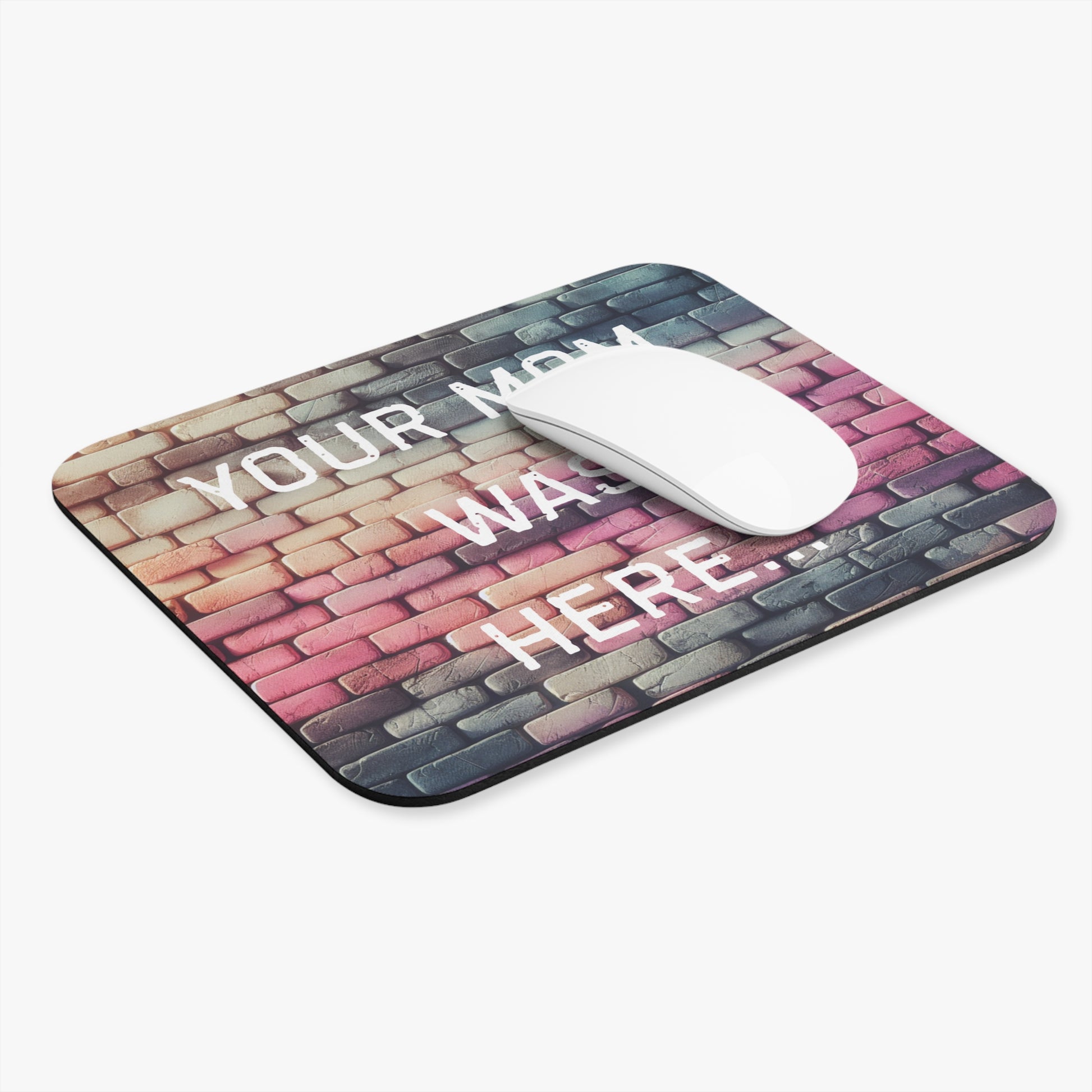 Inspirational Mouse Pad - 'Your Mom Was Here' - Creative Desktop Accessory for Home Office - Your Mom's Outfitters