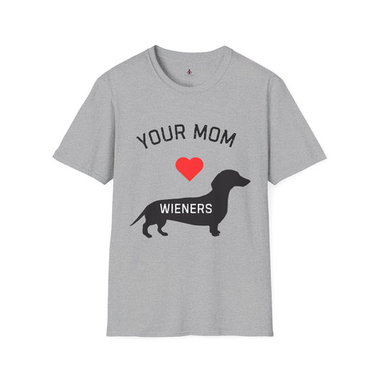 Your Mom Loves Wieners - Wiener Dog  T-Shirt, Funny, Unisex Pet Tee, Dachshund - Your Mom's Outfitters