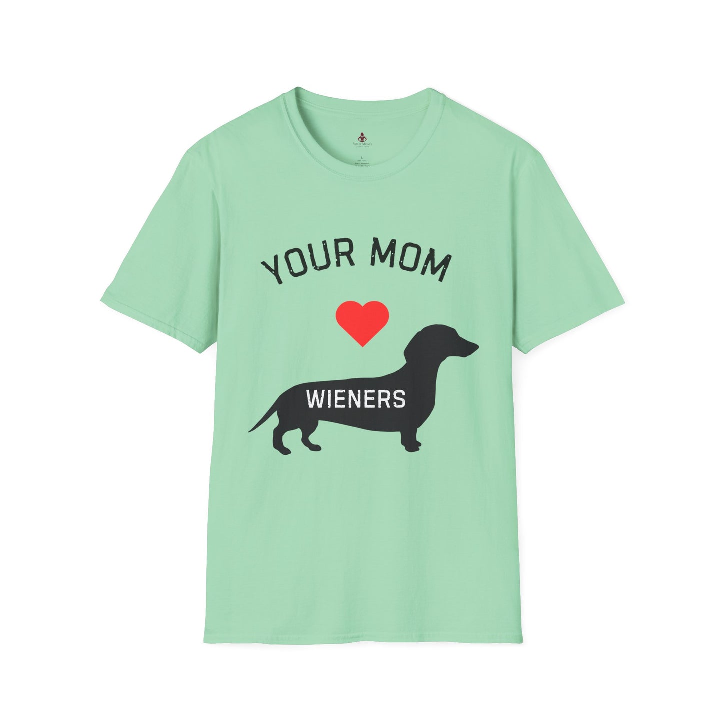 Your Mom Loves Wieners - Wiener Dog  T-Shirt, Funny, Unisex Pet Tee, Dachshund - Your Mom's Outfitters