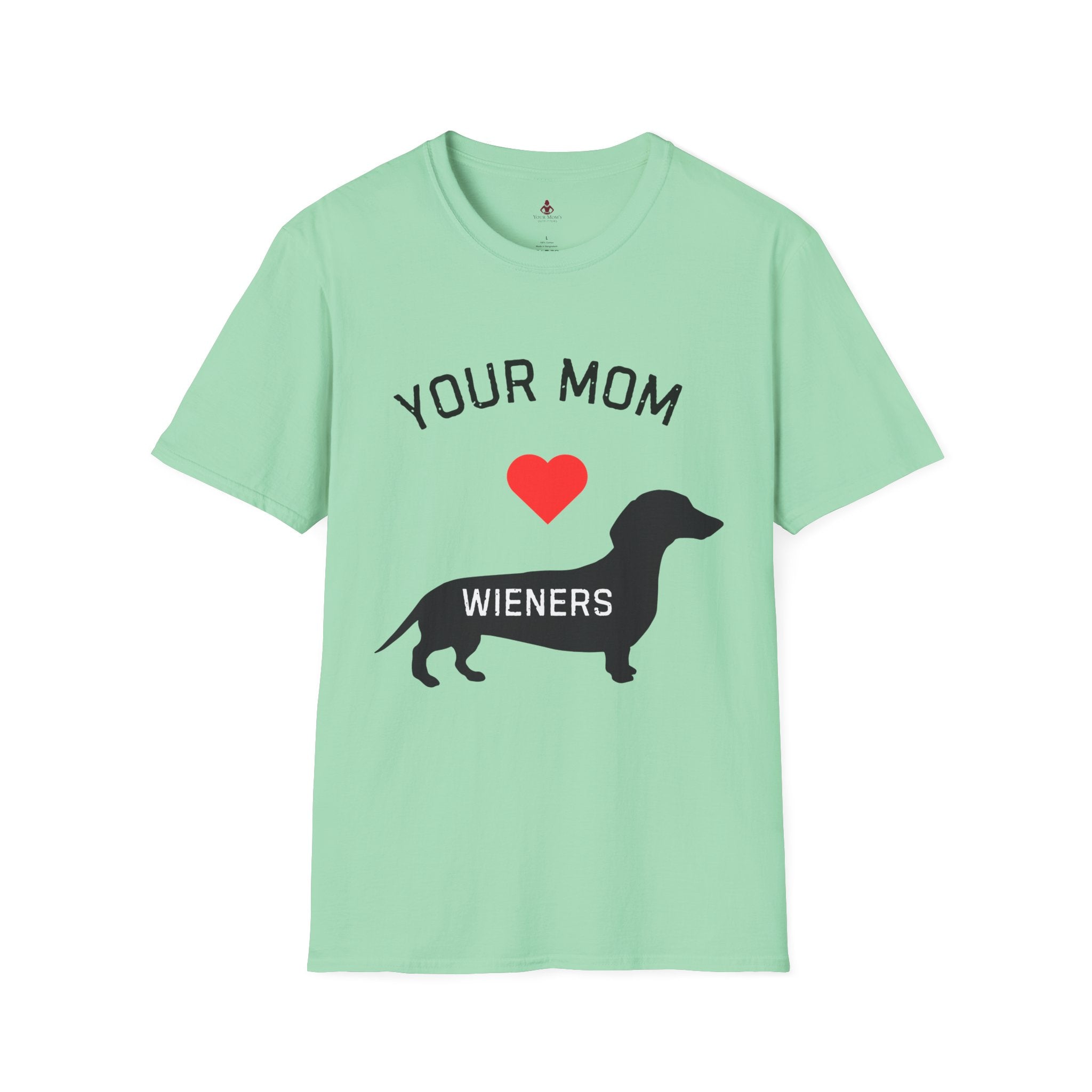 Your Mom Loves Wieners - Wiener Dog  T-Shirt, Funny, Unisex Pet Tee, Dachshund - Your Mom's Outfitters