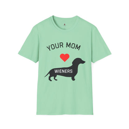 Your Mom Loves Wieners - Wiener Dog  T-Shirt, Funny, Unisex Pet Tee, Dachshund - Your Mom's Outfitters