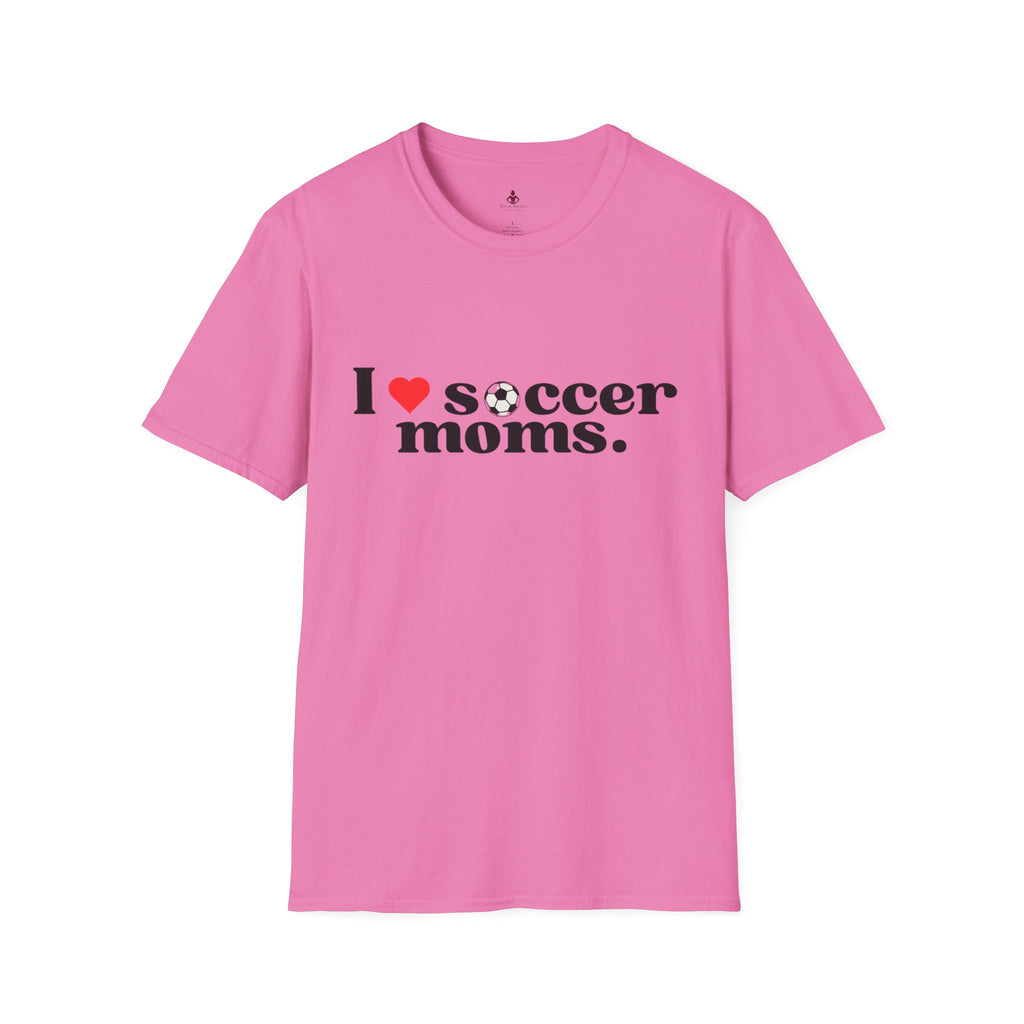 I LOVE Soccer MOMS - Unisex Softstyle T-Shirt - Your Mom's Outfitters