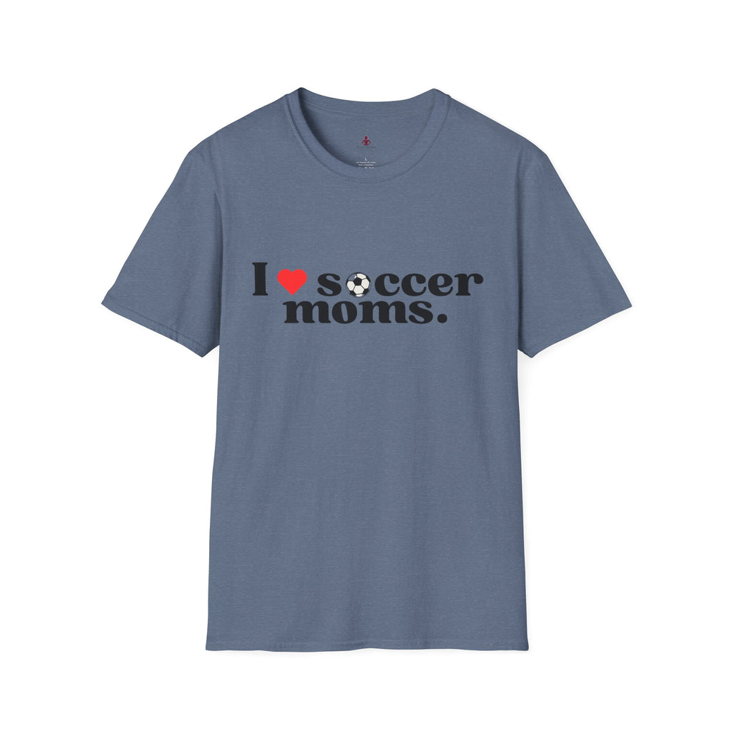 I LOVE Soccer MOMS - Unisex Softstyle T-Shirt - Your Mom's Outfitters