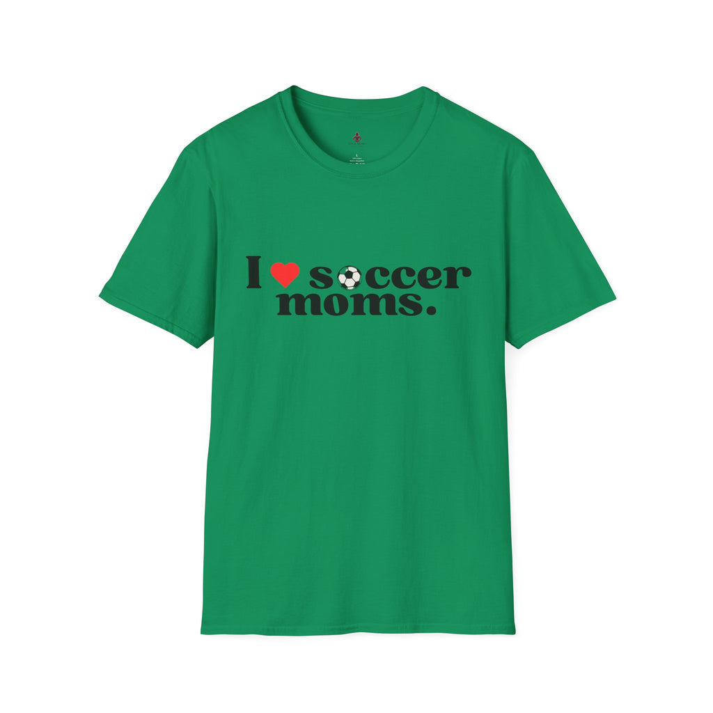 I LOVE Soccer MOMS - Unisex Softstyle T-Shirt - Your Mom's Outfitters