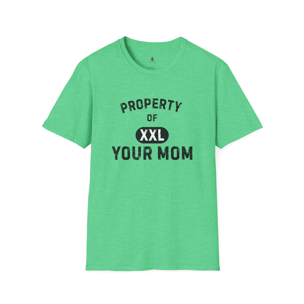 Property of Your Mom - Unisex Softstyle T-Shirt - Funny Family Humor Tee - Your Mom's Outfitters