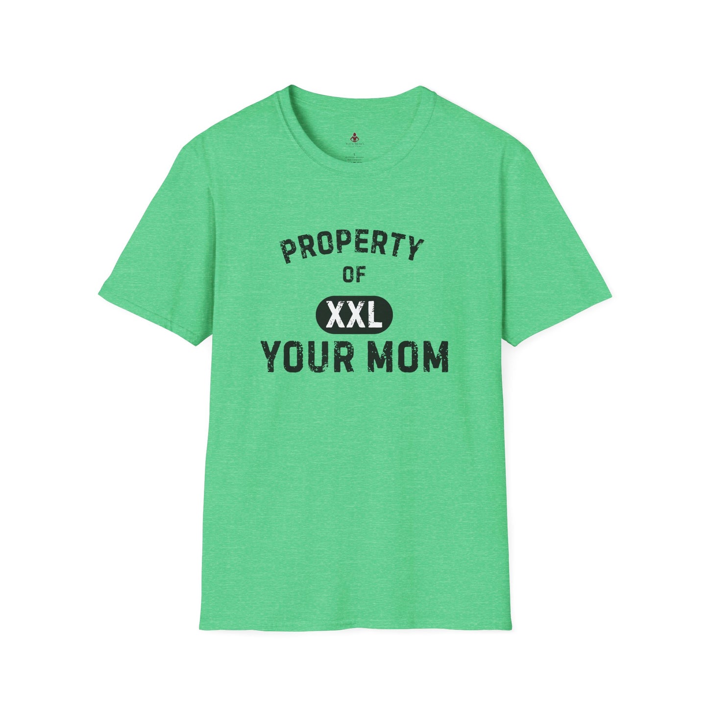 Property of Your Mom - Unisex Softstyle T-Shirt - Funny Family Humor Tee - Your Mom's Outfitters