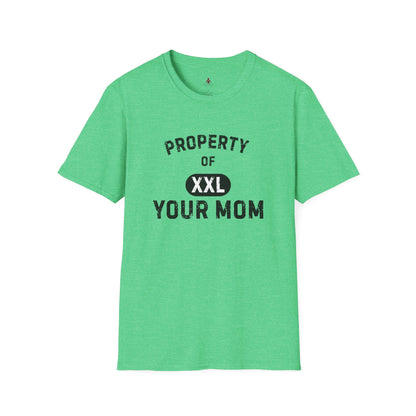Property of Your Mom - Unisex Softstyle T-Shirt - Funny Family Humor Tee - Your Mom's Outfitters