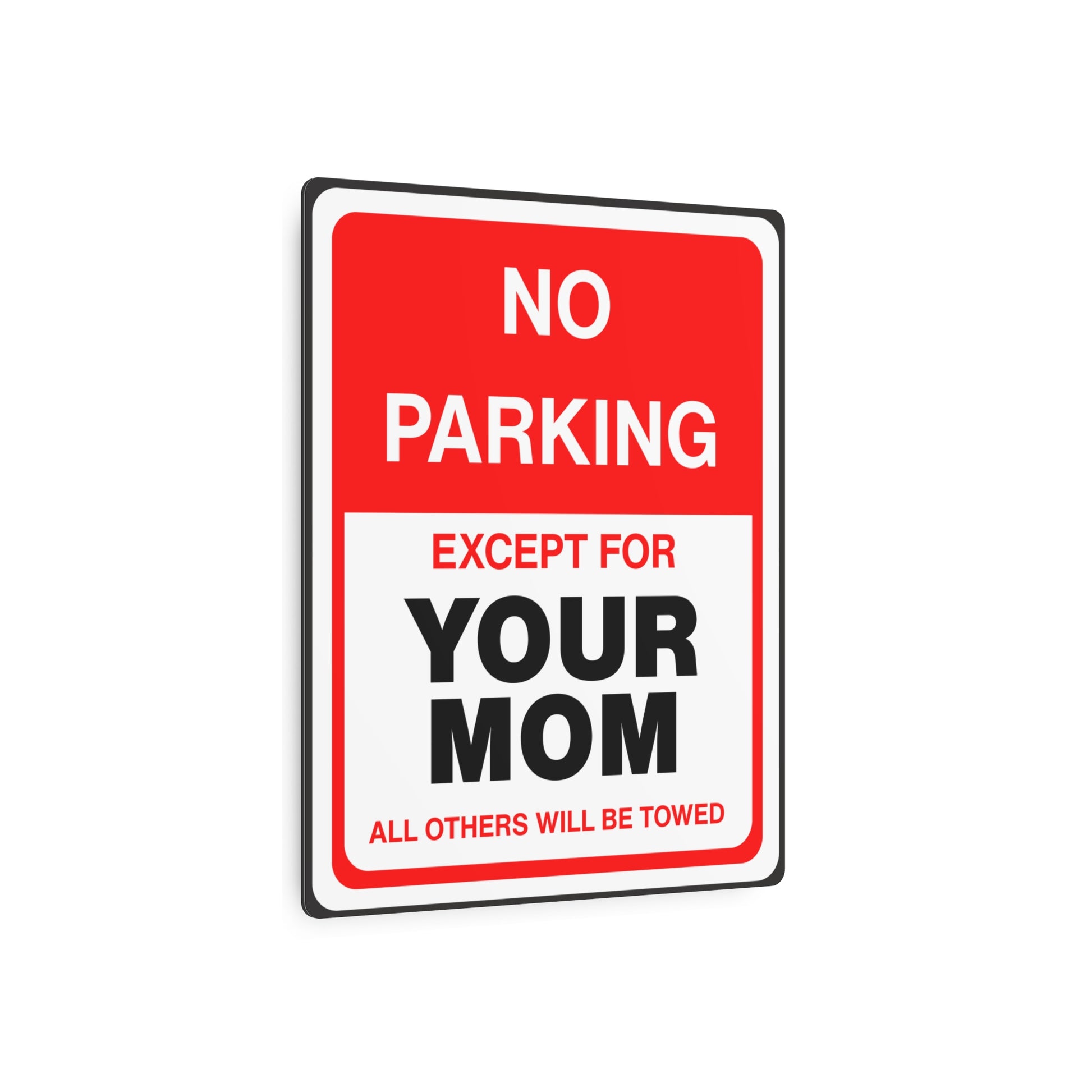 No Parking Except for Your Mom - Humorous Metal Art Sign - Your Mom's Outfitters