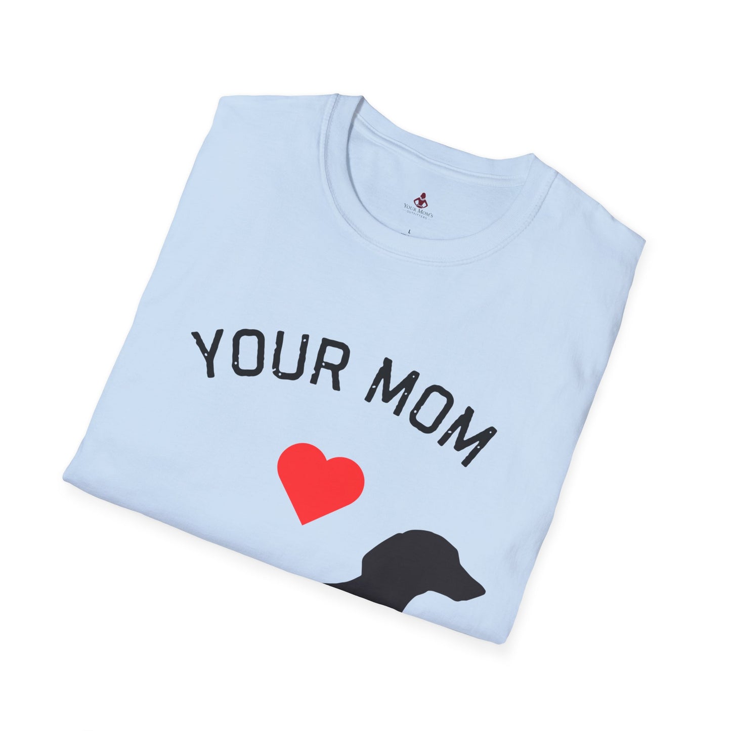 Your Mom Loves Wieners - Wiener Dog  T-Shirt, Funny, Unisex Pet Tee, Dachshund - Your Mom's Outfitters