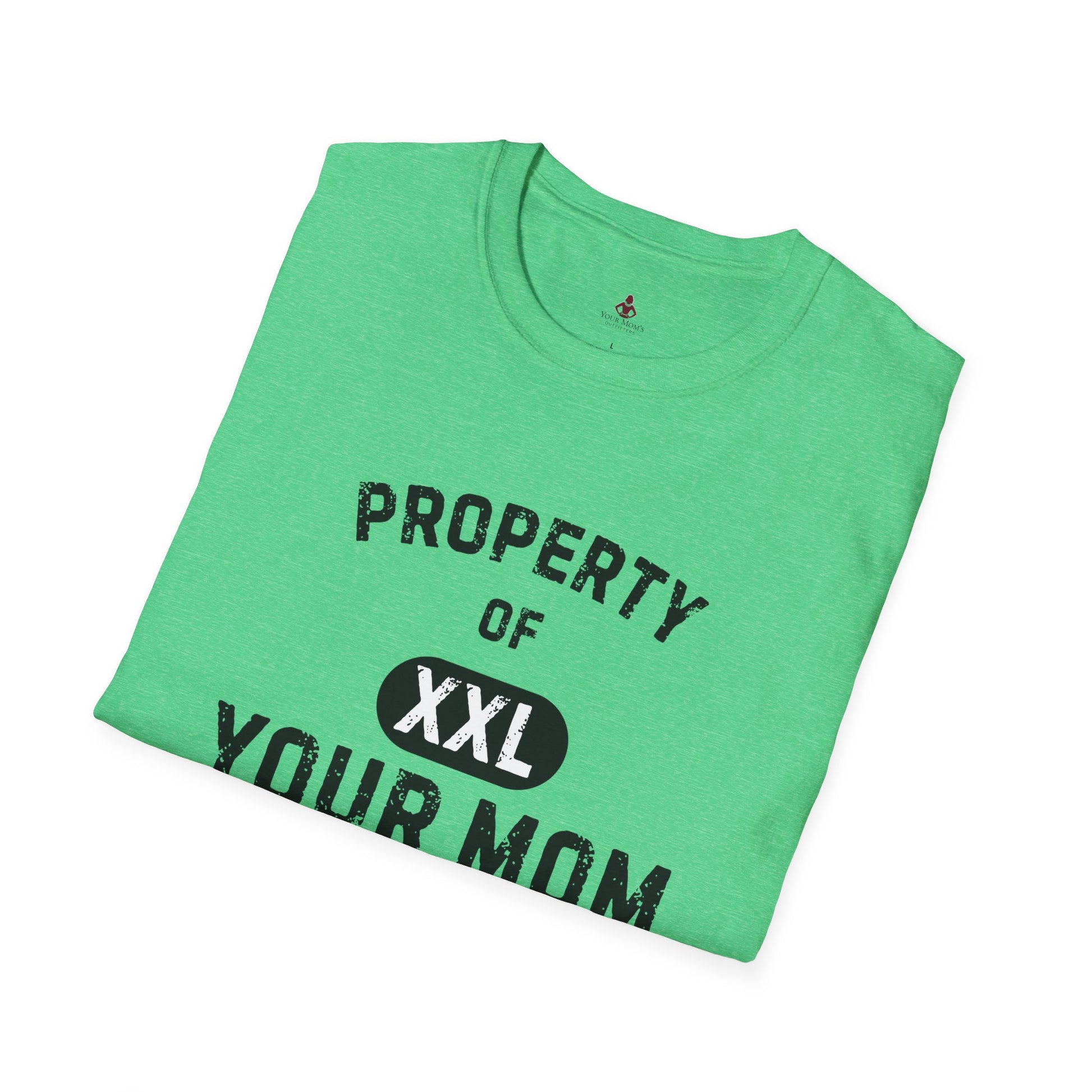Property of Your Mom - Unisex Softstyle T-Shirt - Funny Family Humor Tee - Your Mom's Outfitters