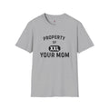 Property of Your Mom - Unisex Softstyle T-Shirt - Funny Family Humor Tee - Your Mom's Outfitters