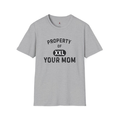Property of Your Mom - Unisex Softstyle T-Shirt - Funny Family Humor Tee - Your Mom's Outfitters