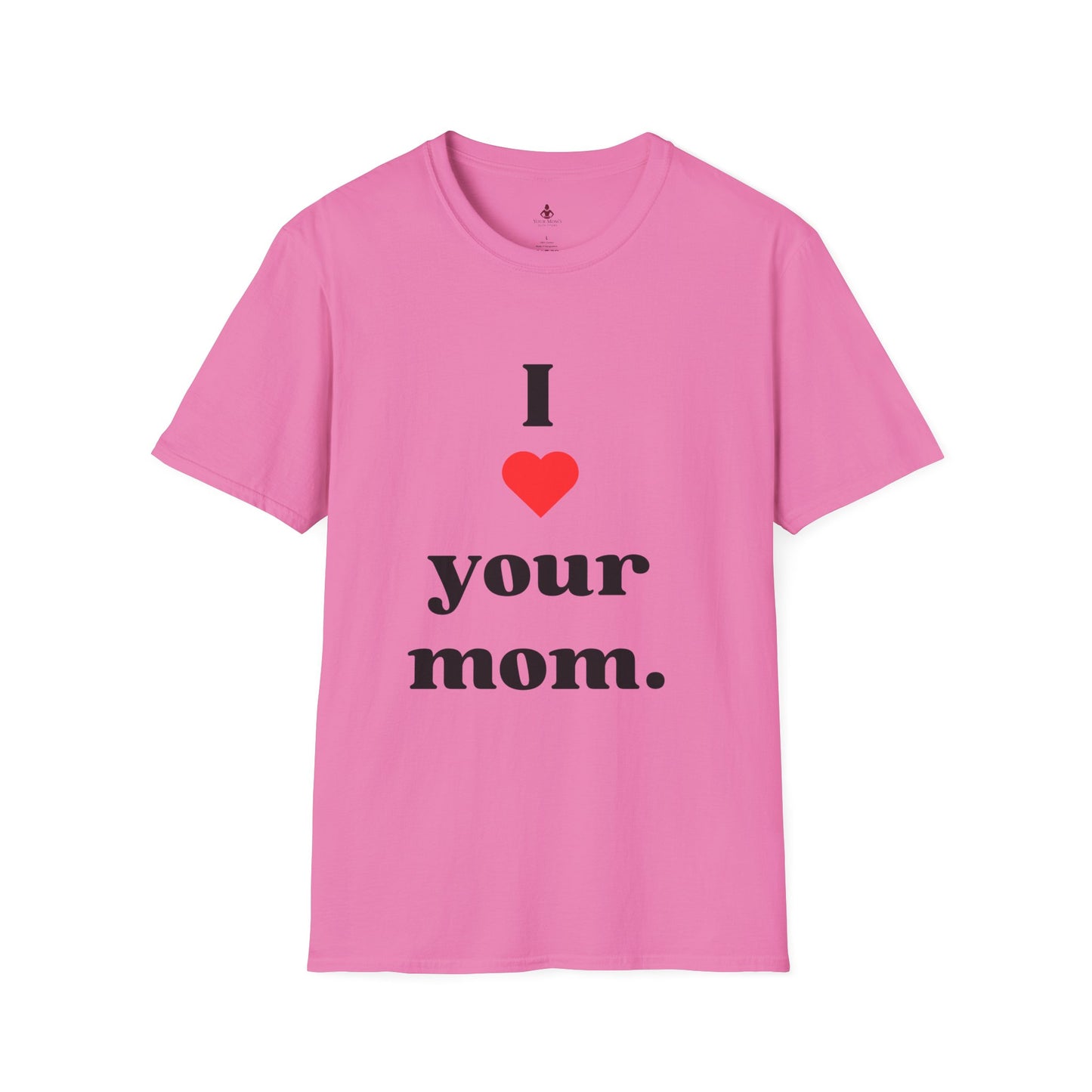 I Love Your Mom - Unisex Softstyle T-Shirt - Perfect Gift for Mother's Day, Birthdays, and Everyday Appreciation - Your Mom's Outfitters