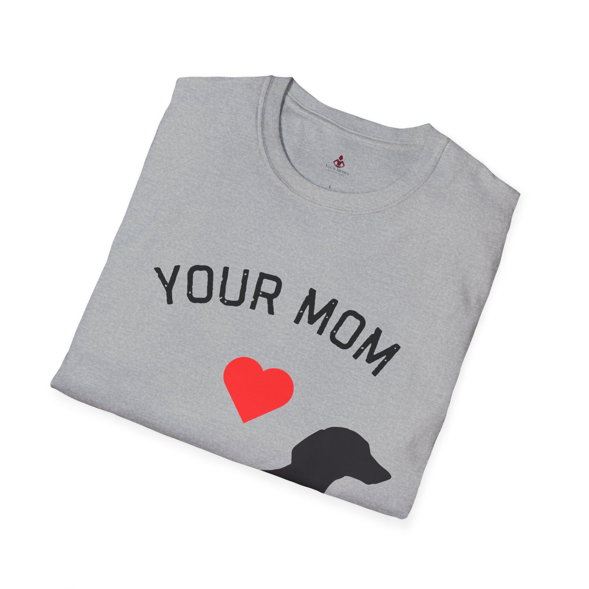 Your Mom Loves Wieners - Wiener Dog  T-Shirt, Funny, Unisex Pet Tee, Dachshund - Your Mom's Outfitters