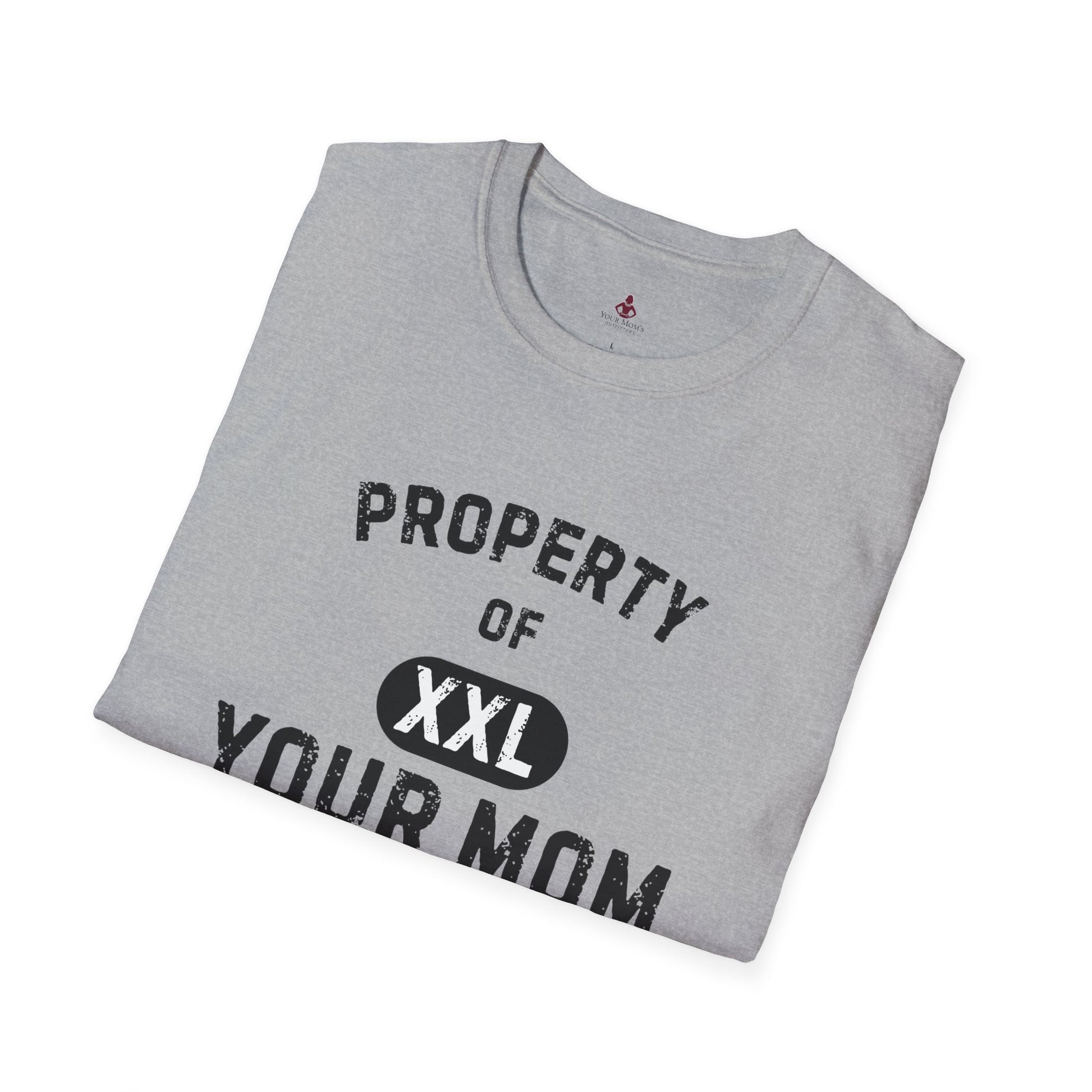 Property of Your Mom - Unisex Softstyle T-Shirt - Funny Family Humor Tee - Your Mom's Outfitters