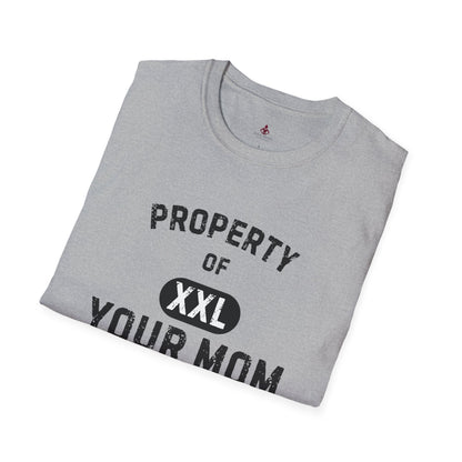 Property of Your Mom - Unisex Softstyle T-Shirt - Funny Family Humor Tee - Your Mom's Outfitters