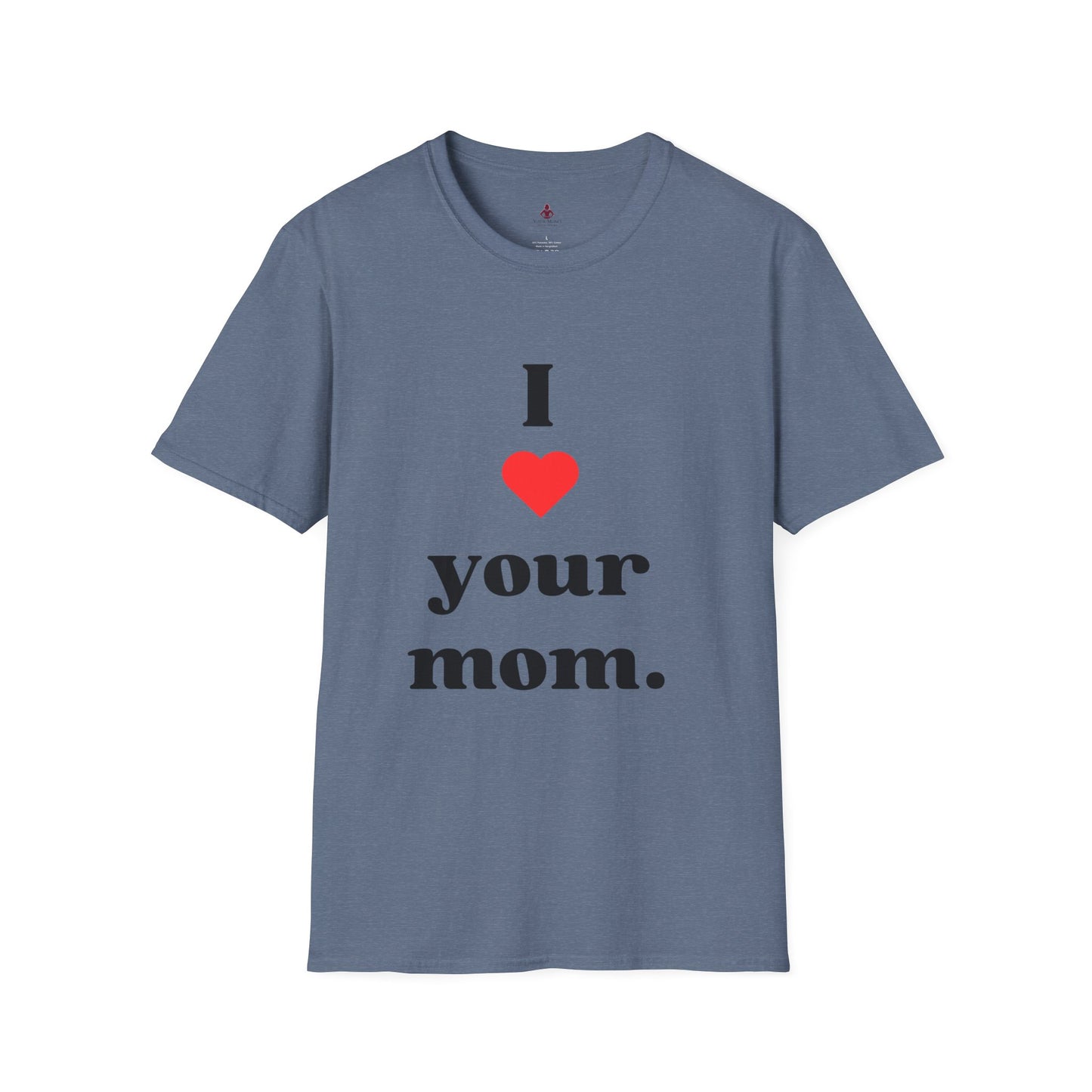 I Love Your Mom - Unisex Softstyle T-Shirt - Perfect Gift for Mother's Day, Birthdays, and Everyday Appreciation - Your Mom's Outfitters