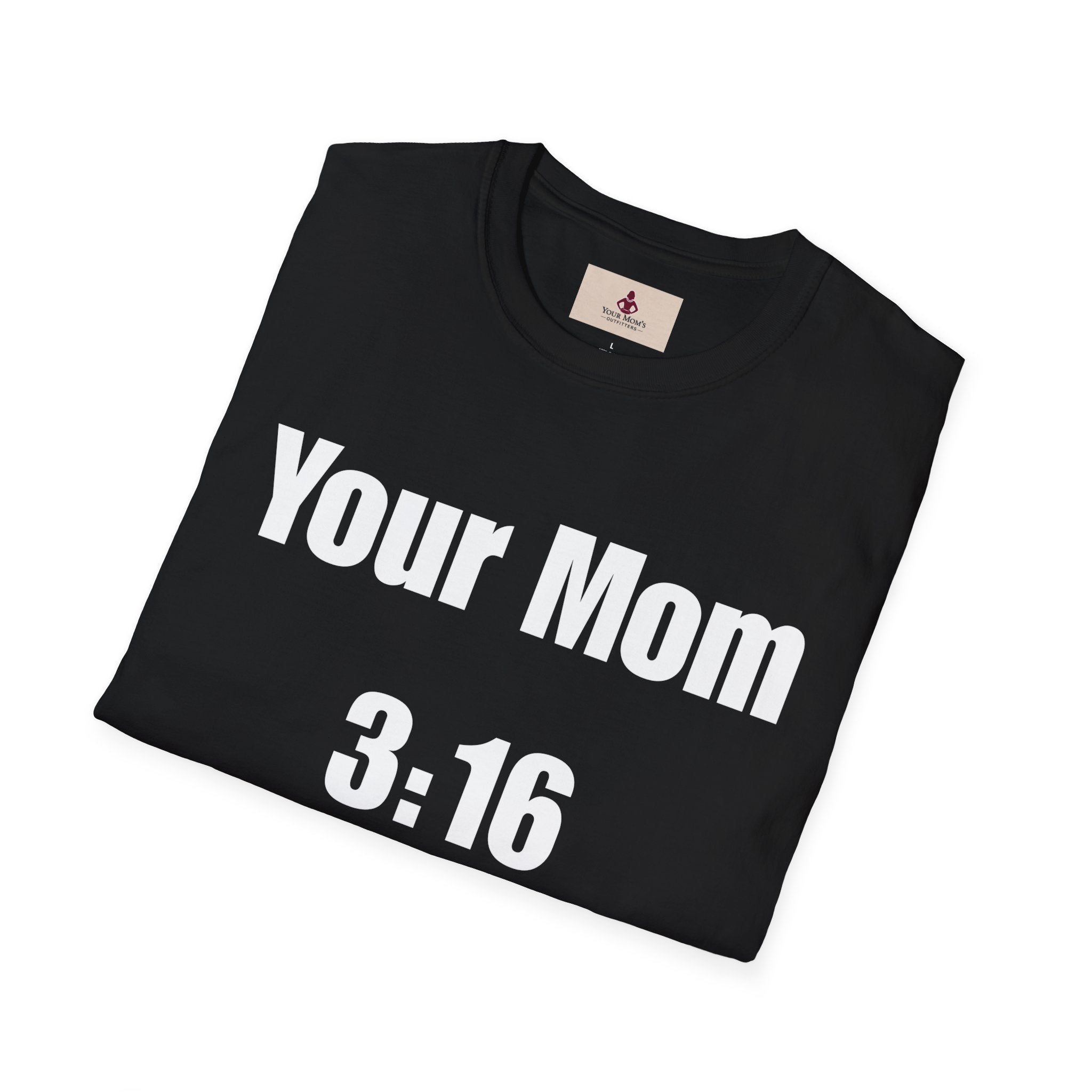 Funny Unisex Softstyle T-Shirt - 'Your Mom 3:16' Humor Tee - Your Mom's Outfitters
