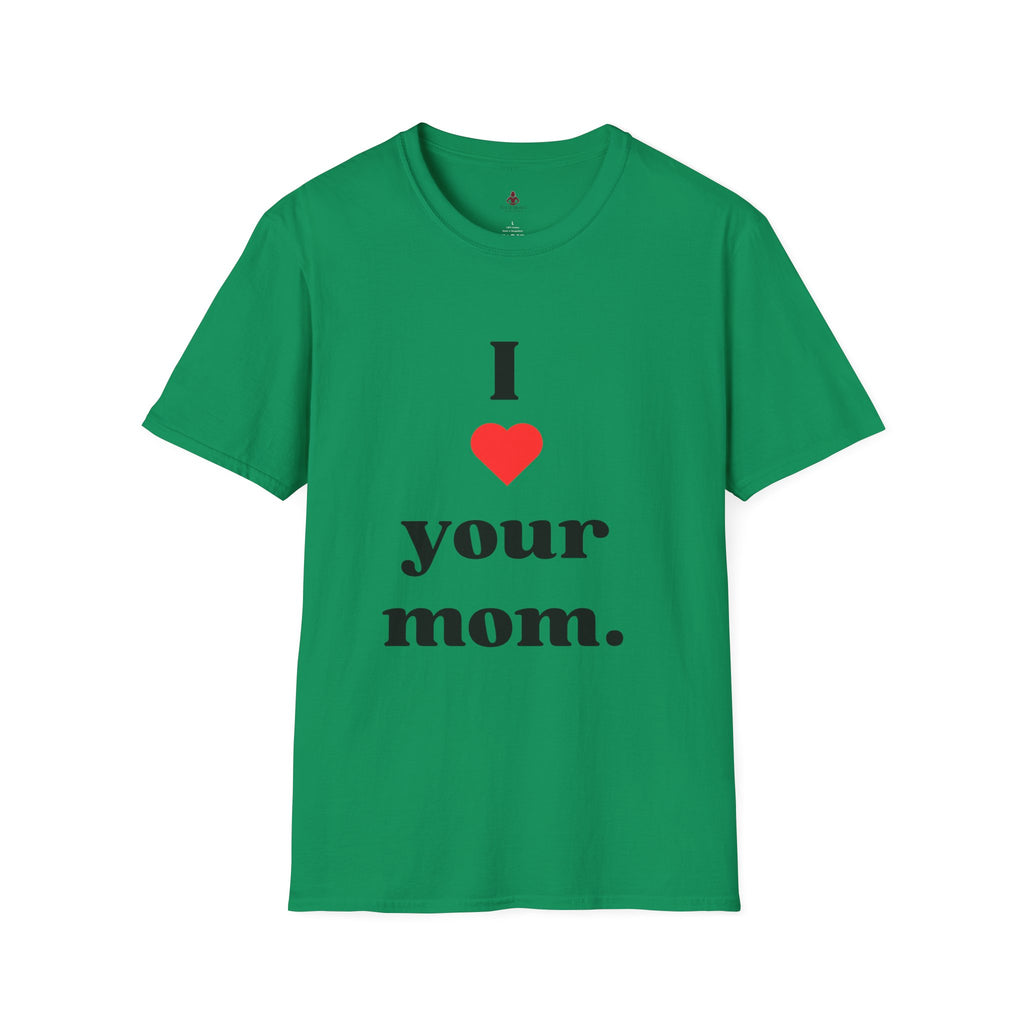 I Love Your Mom - Unisex Softstyle T-Shirt - Perfect Gift for Mother's Day, Birthdays, and Everyday Appreciation - Your Mom's Outfitters