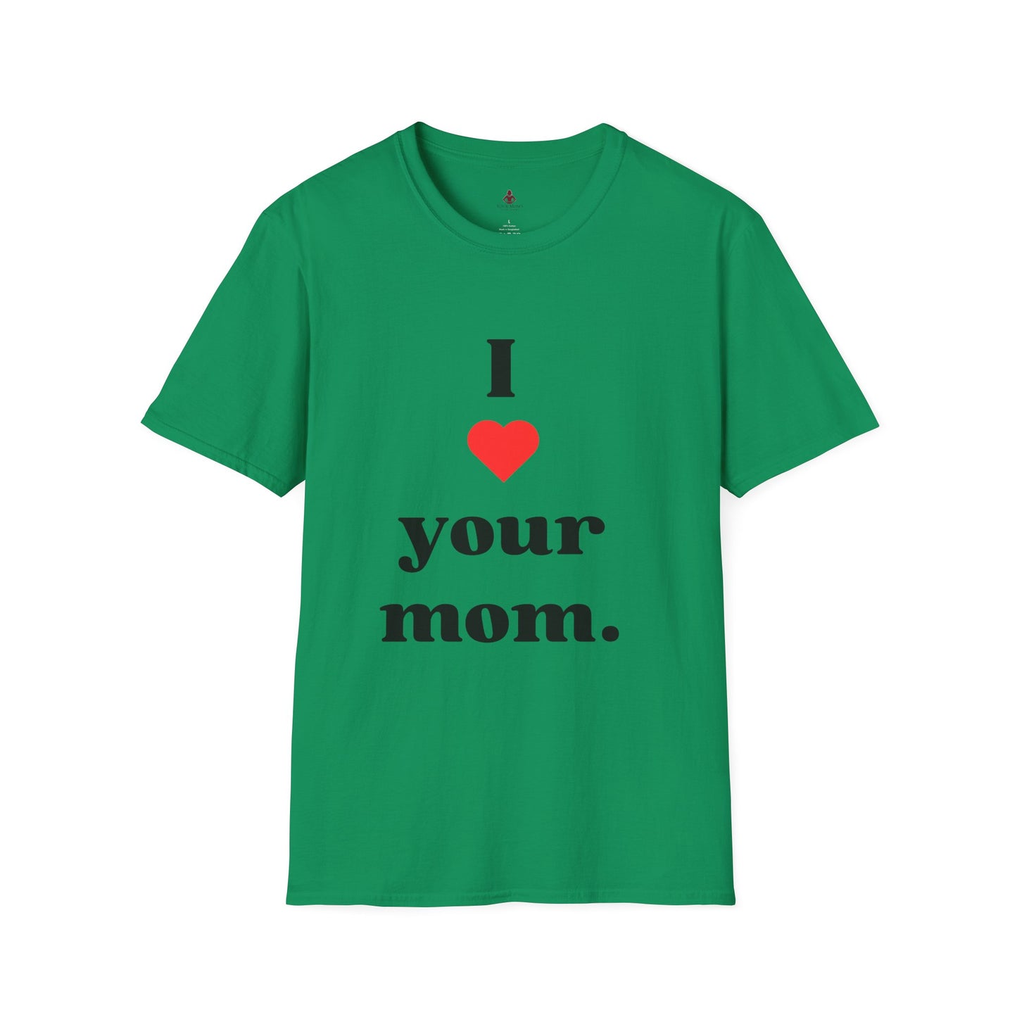 I Love Your Mom - Unisex Softstyle T-Shirt - Perfect Gift for Mother's Day, Birthdays, and Everyday Appreciation - Your Mom's Outfitters