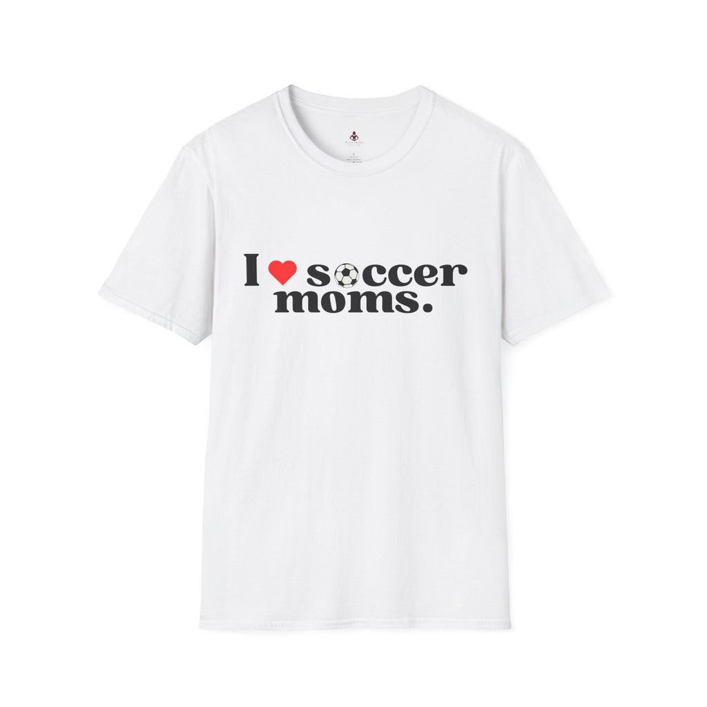 I LOVE Soccer MOMS - Unisex Softstyle T-Shirt - Your Mom's Outfitters