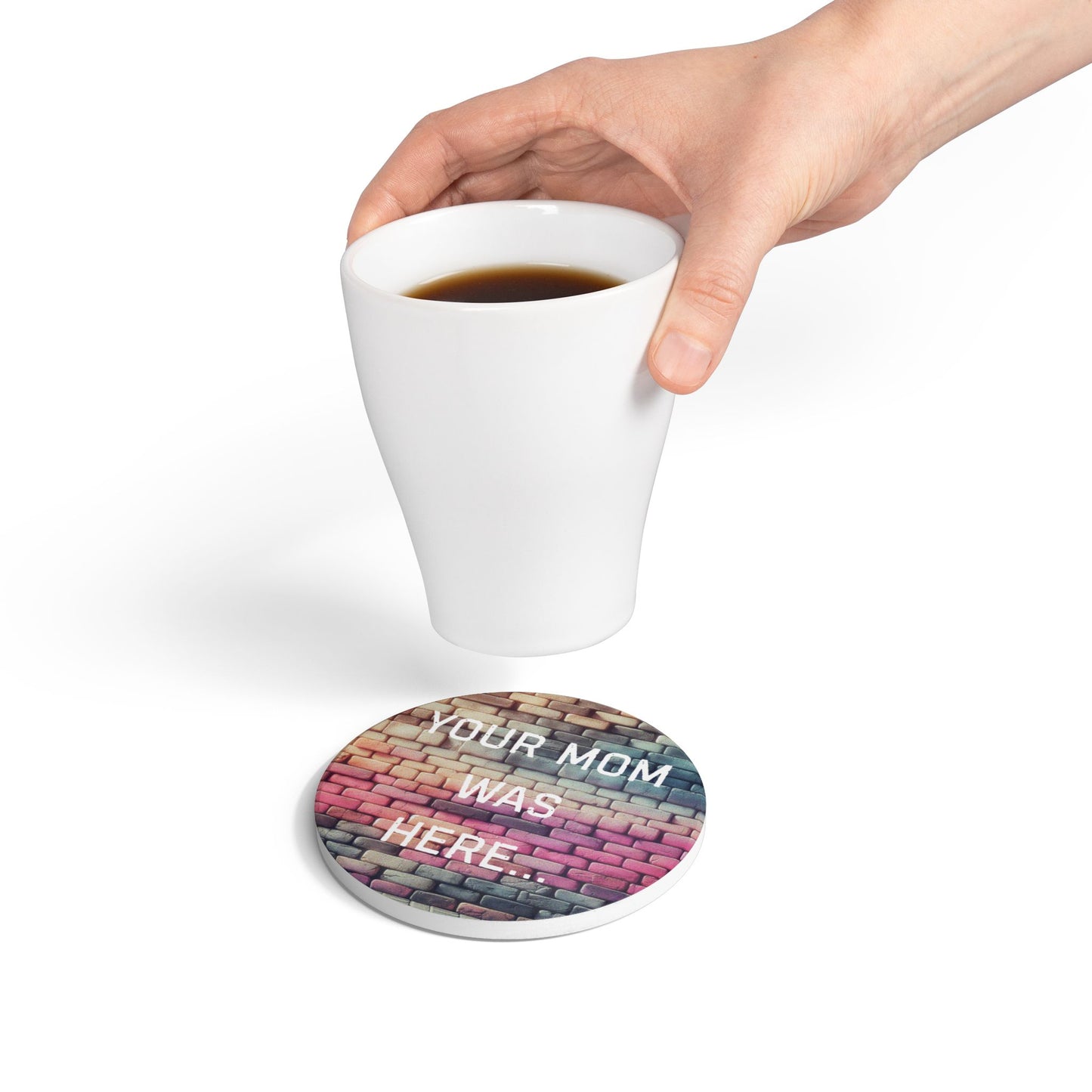 Colorful Ceramic Coaster - "Your Mom Was Here" - Fun Home Decor - Your Mom's Outfitters