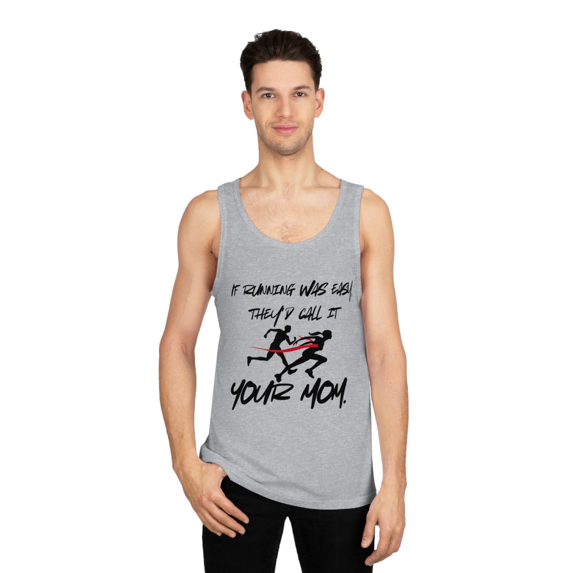 Funny Running Motivational Unisex Tank Top - "If Running Was Easy, They'd Call It Your Mom" - Your Mom's Outfitters