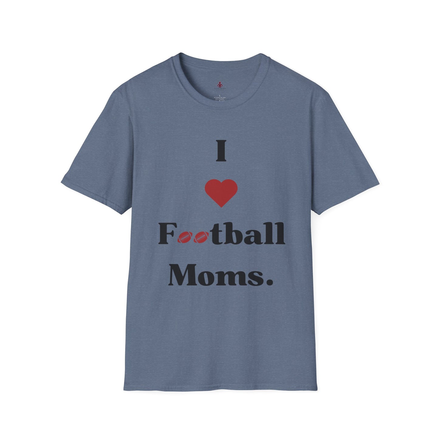 I love Football MOMS - Unisex Softstyle T-Shirt - Your Mom's Outfitters