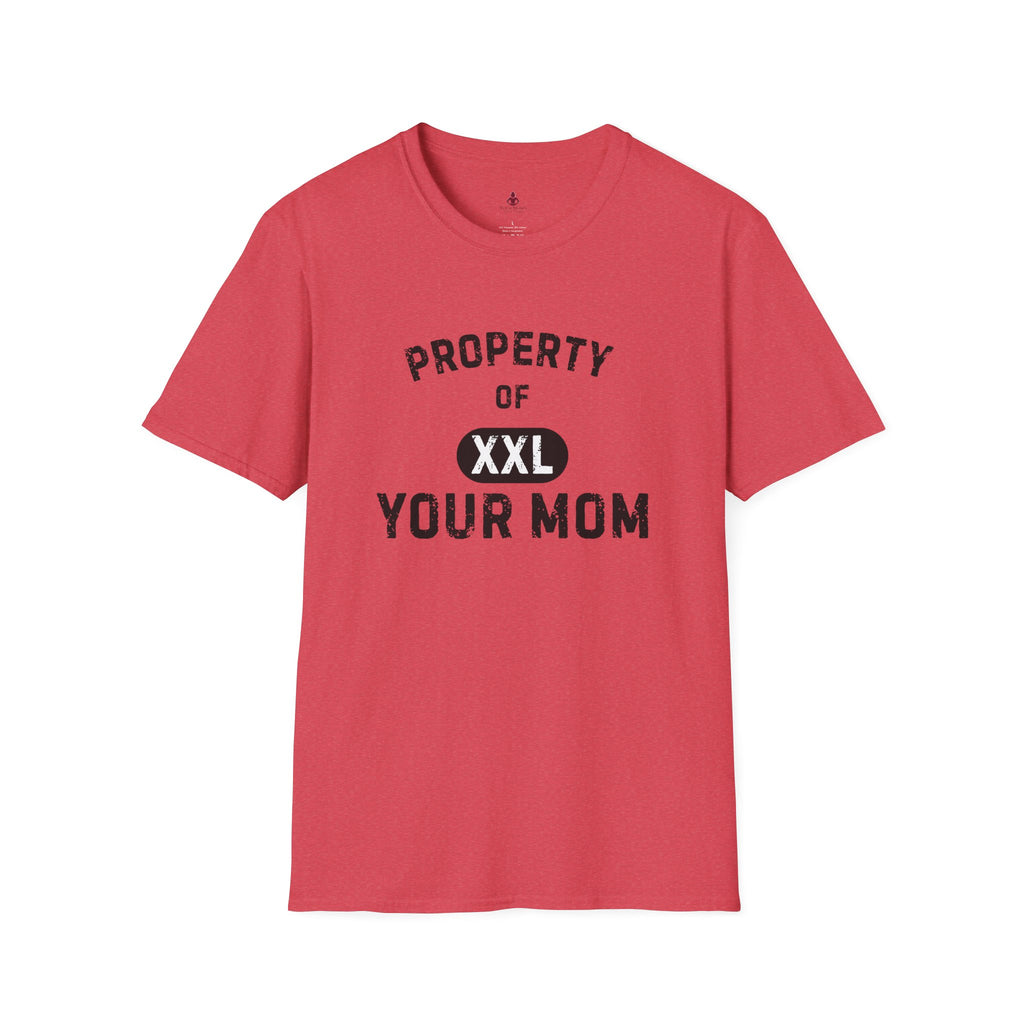 Property of Your Mom - Unisex Softstyle T-Shirt - Funny Family Humor Tee - Your Mom's Outfitters
