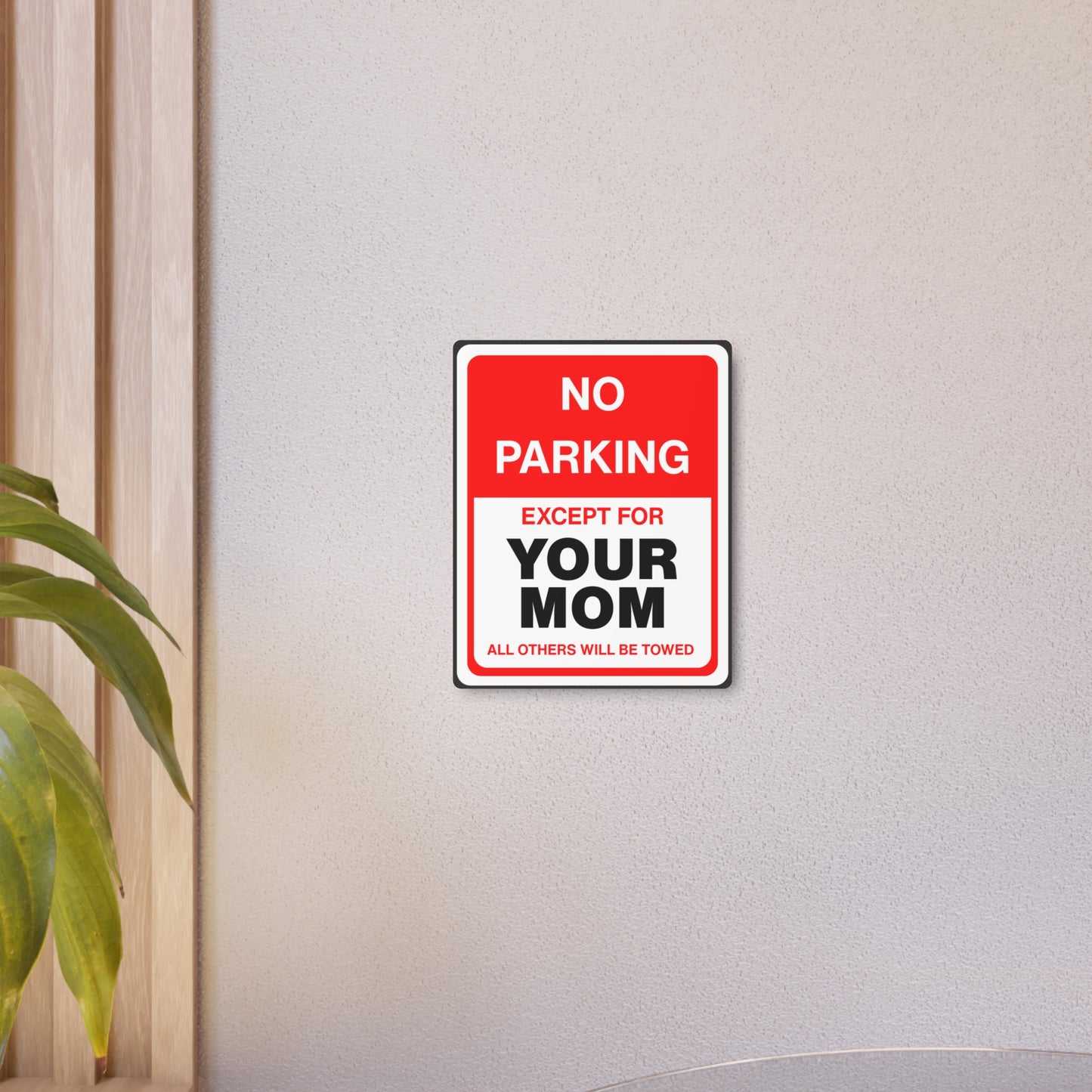 No Parking Except for Your Mom - Humorous Metal Art Sign - Your Mom's Outfitters