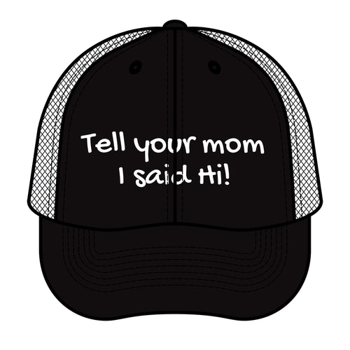 "Tell Your Mom I Said Hi!" - Funny Retro Trucker Hat - - Your Mom's Outfitters