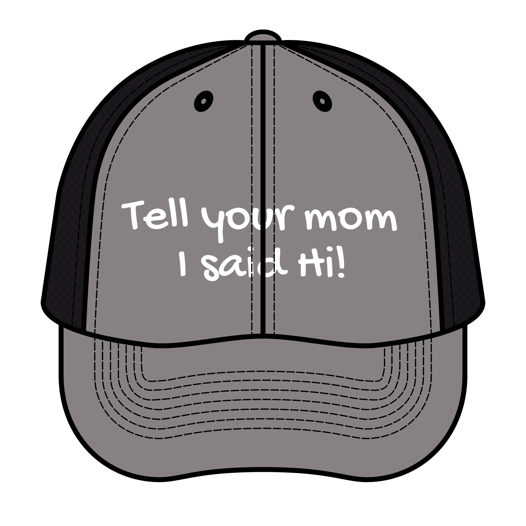 "Tell Your Mom I Said Hi!" - Funny Retro Trucker Hat - - Your Mom's Outfitters